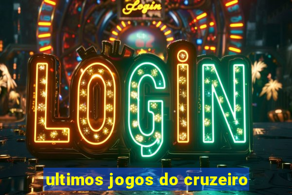 ultimos jogos do cruzeiro